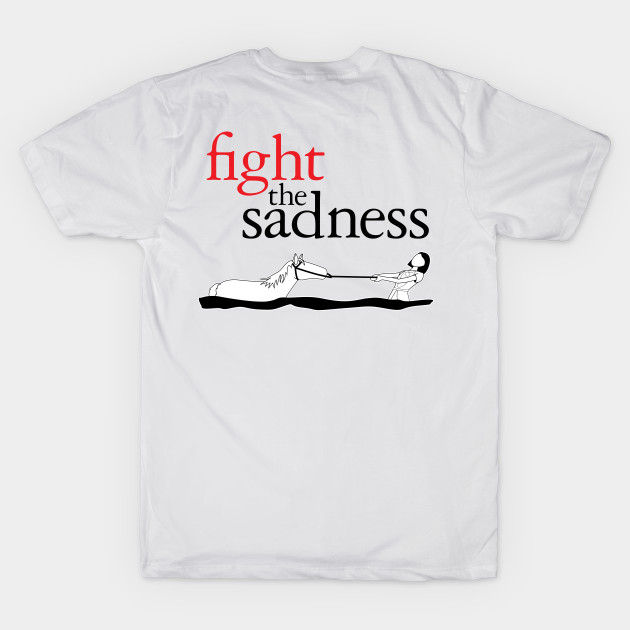 Fight The Sadness 2-Sided (White) by valdezign